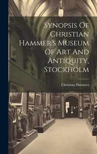 Abbildung von: Synopsis Of Christian Hammer's Museum Of Art And Antiquity, Stockholm - Legare Street Press