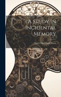 Cover: A Study In Incidental Memory - Legare Street Press