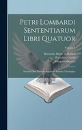 Cover: Petri Lombardi Sententiarum Libri Quatuor - Legare Street Press