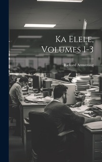 Bild: Ka Elele, Volumes 1-3 - Legare Street Press