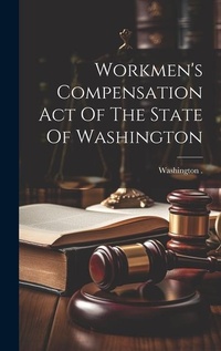 Enlarge image Cover: Workmen's Compensation Act Of The State Of Washington - Legare Street Press