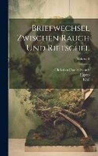 Enlarge image Cover: Briefwechsel Zwischen Rauch Und Rietschel; Volume 1 - Legare Street Press
