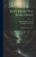 Cover: Rays From The Rose Cross - Legare Street Press