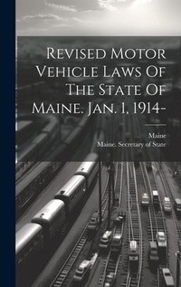 Abbildung von: Revised Motor Vehicle Laws Of The State Of Maine. Jan. 1, 1914- - Legare Street Press