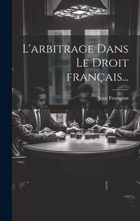 Abbildung von: L'arbitrage dans le droit francais... - Legare Street Press