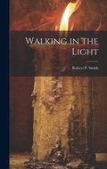 Cover: Walking in the Light - Legare Street Press