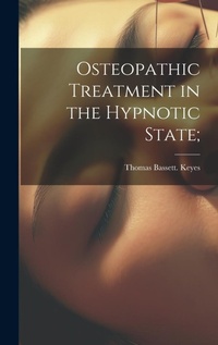 Abbildung von: Osteopathic Treatment in the Hypnotic State; - Legare Street Press