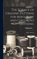 Cover: The Science of Grading Patterns for Men's, Boys' and Children's Clothing - Legare Street Press
