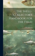 Cover: The Shell-collector's Handbook for the Field - Legare Street Press