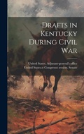 Cover: Drafts in Kentucky During Civil War - Legare Street Press