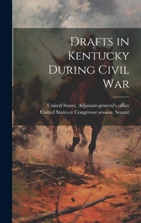 Enlarge image Cover: Drafts in Kentucky During Civil War - Legare Street Press