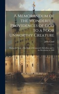 Cover: A Memorandum of the Wonderful Providences of God to a Poor Unworthy Creature [electronic Resource] - Legare Street Press