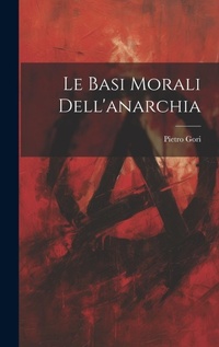 Abbildung von: Le basi morali dell'anarchia - Legare Street Press
