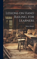 Cover: Lessons on Hand Railing, for Learners - Legare Street Press