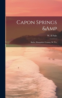 Abbildung von: Capon Springs & Baths, Hampshire County, W. Va. - Legare Street Press