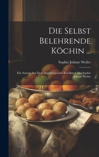 Abbildung von: Die Selbst Belehrende Koechin ... - Legare Street Press