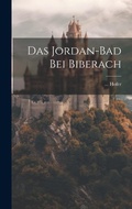 Cover: Das Jordan-bad Bei Biberach - Legare Street Press