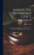 Bild: Manual Del Matrimonio Civil Y Canonico - Legare Street Press