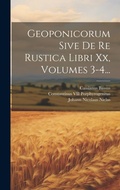 Cover: Geoponicorum Sive De Re Rustica Libri Xx, Volumes 3-4... - Legare Street Press