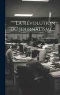 Bild: La Revolution Du Journalisme... - Legare Street Press