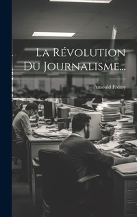 Bild: La Revolution Du Journalisme... - Legare Street Press