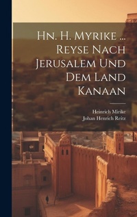 Abbildung von: Hn. H. Myrike ... Reyse Nach Jerusalem Und Dem Land Kanaan - Legare Street Press