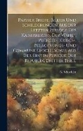 Cover: Pariser Briefe, Bilder und Schilderungen aus der letzten Periode des Kaiserreichs, der Wahl-, Pleiscit-, Kriegs-, Belagerungs- und Commune Epoche sowie aus der ersten Periode der Republik, Dritter Theil - Legare Street Press