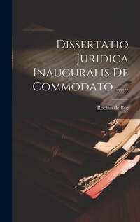 Abbildung von: Dissertatio Juridica Inauguralis De Commodato ...... - Legare Street Press