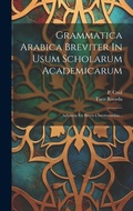 Cover: Grammatica Arabica Breviter In Usum Scholarum Academicarum - Legare Street Press