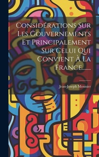 Abbildung von: Considerations Sur Les Gouvernements Et Principalement Sur Celui Qui Convient A La France....... - Legare Street Press