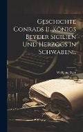 Cover: Geschichte Conrads Ii. Koenigs Beyder Sicilien Und Herzogs In Schwaben... - Legare Street Press