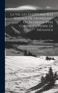 Abbildung von: La Vie, Les Aventures, & Le Voyage De Groenland Du Reverend Pere Cordelier Pierre De Messange - Legare Street Press