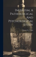 Bild: Inebriism, A Pathological And Psychological Study - Legare Street Press