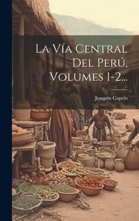 Abbildung von: La Via Central Del Peru, Volumes 1-2... - Legare Street Press