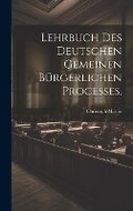 Cover: Lehrbuch des deutschen gemeinen buergerlichen Processes. - Legare Street Press