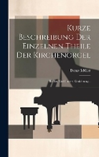 Abbildung von: Kurze Beschreibung Der Einzelnen Theile Der Kirchenorgel - Legare Street Press