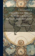Cover: Ordnance Trigonometrical Survey Of Great Britain And Ireland - Legare Street Press
