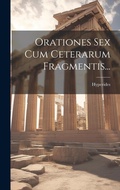 Cover: Orationes Sex Cum Ceterarum Fragmentis... - Legare Street Press