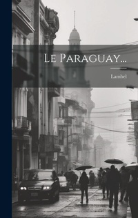 Abbildung von: Le Paraguay... - Legare Street Press