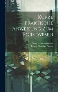 Abbildung von: Kurze Praktische Anweisung Zum Forstwesen - Legare Street Press