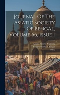 Cover: Journal Of The Asiatic Society Of Bengal, Volume 66, Issue 1 - Legare Street Press