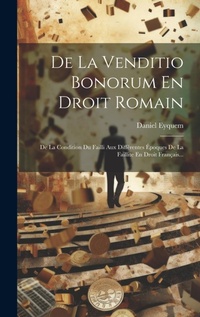 Abbildung von: De La Venditio Bonorum En Droit Romain - Legare Street Press