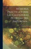 Cover: Memoria Practica Sobre Las Calenturas Putridas Del Ampurdan... - Legare Street Press