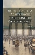 Cover: Deutschland im Achtzehnten Jahrhundert, zweite Ausgabe - Legare Street Press