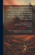 Cover: Determination Of The Positions Of Feaghmain And Haverfordwest, Longitude Stations On The Great European Arc Of Parallel - Legare Street Press