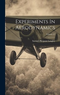 Enlarge image Cover: Experiments In Aerodynamics; Volume 27 - Legare Street Press