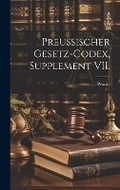Cover: Preussischer Gesetz-Codex, Supplement VII. - Legare Street Press