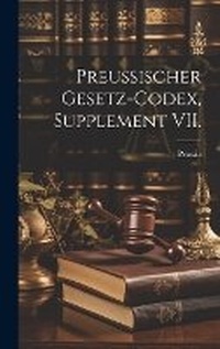 Enlarge image Cover: Preussischer Gesetz-Codex, Supplement VII. - Legare Street Press