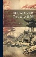 Cover: Der Weg Zur Tugend, 1870 - Legare Street Press
