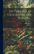Cover: Lecture Sur La Geographie Des Plantes... - Legare Street Press